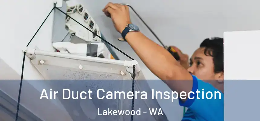  Air Duct Camera Inspection Lakewood - WA