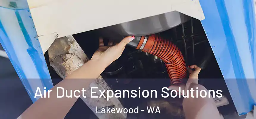  Air Duct Expansion Solutions Lakewood - WA