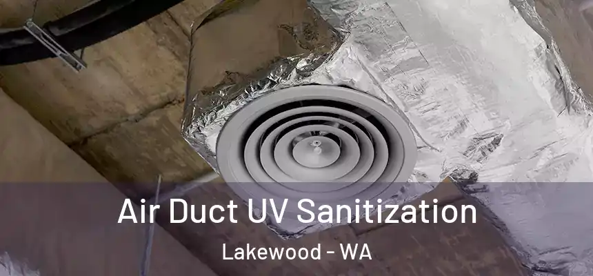  Air Duct UV Sanitization Lakewood - WA