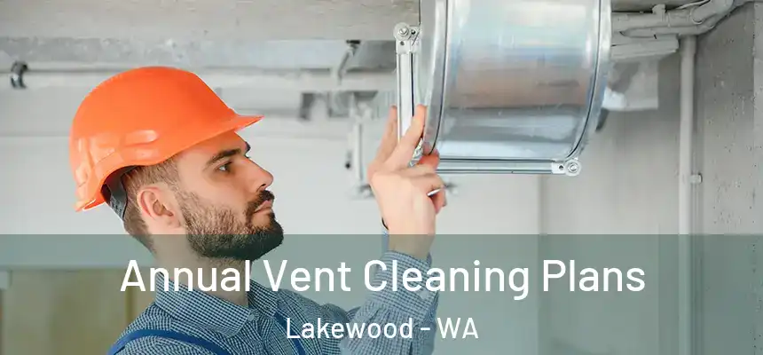  Annual Vent Cleaning Plans Lakewood - WA