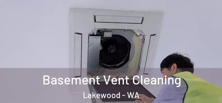  Basement Vent Cleaning Lakewood - WA