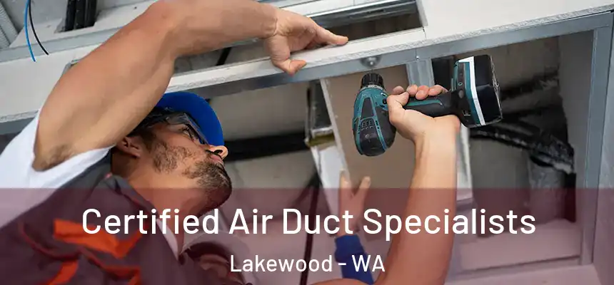 Certified Air Duct Specialists Lakewood - WA