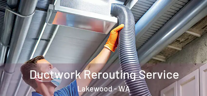  Ductwork Rerouting Service Lakewood - WA