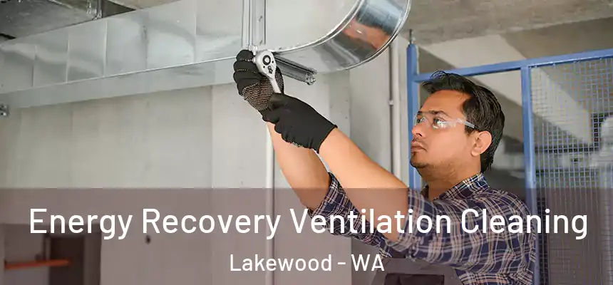  Energy Recovery Ventilation Cleaning Lakewood - WA