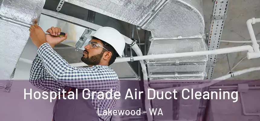  Hospital Grade Air Duct Cleaning Lakewood - WA