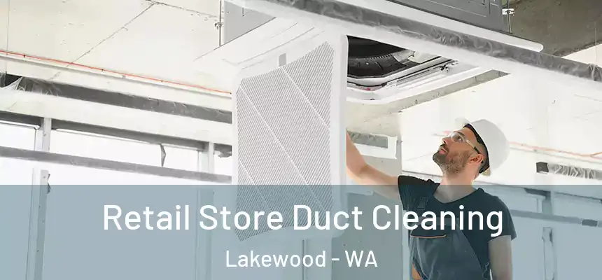  Retail Store Duct Cleaning Lakewood - WA