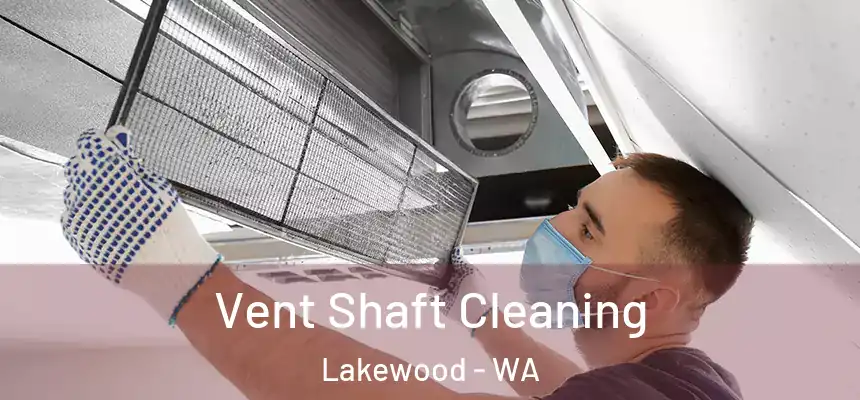  Vent Shaft Cleaning Lakewood - WA