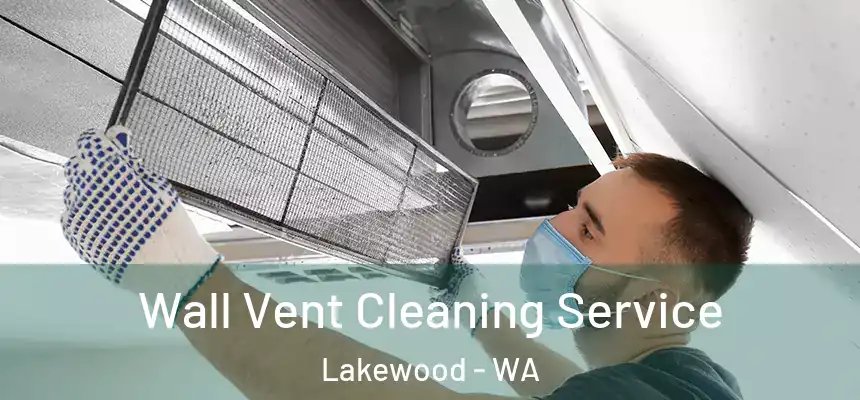  Wall Vent Cleaning Service Lakewood - WA