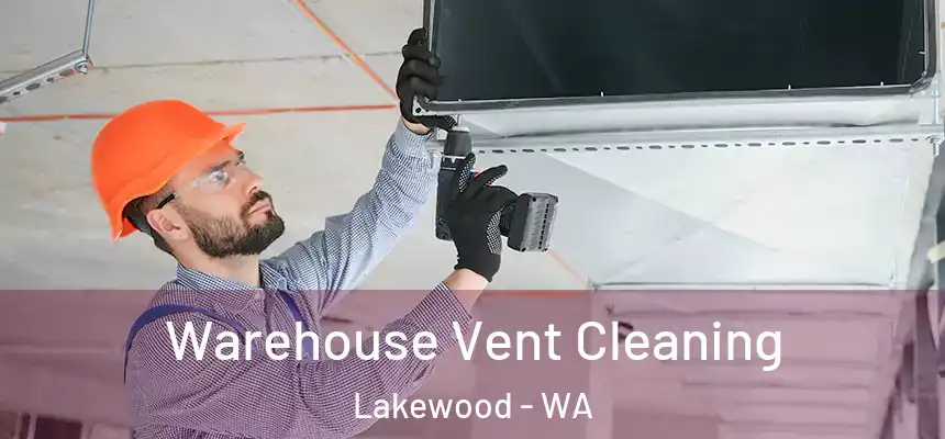  Warehouse Vent Cleaning Lakewood - WA